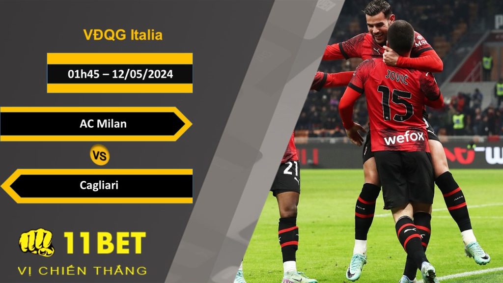11BET Soi kèo AC Milan vs Cagliari, 01h45, 12/05/2024