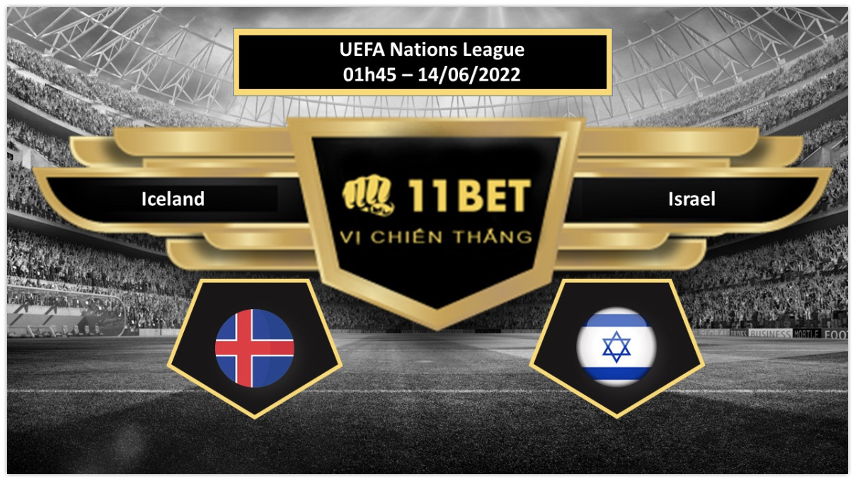 11BET Tip bóng đá    Iceland vs Israel , hôm nay 14/06/2022