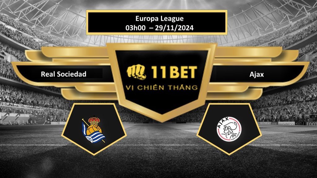 11BET Tip bóng đá Real Sociedad vs Ajax, hôm nay 29/11/2024