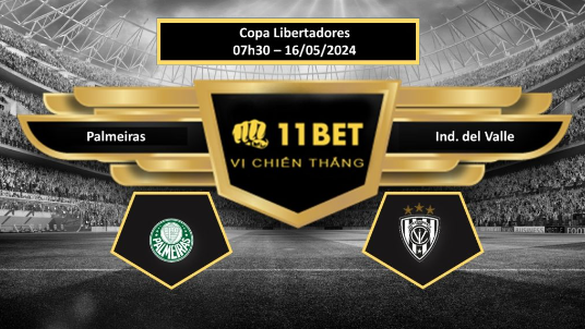 11BET Tip bóng đá  Palmeiras vs Ind. del Valle, hôm nay 16/05/2024