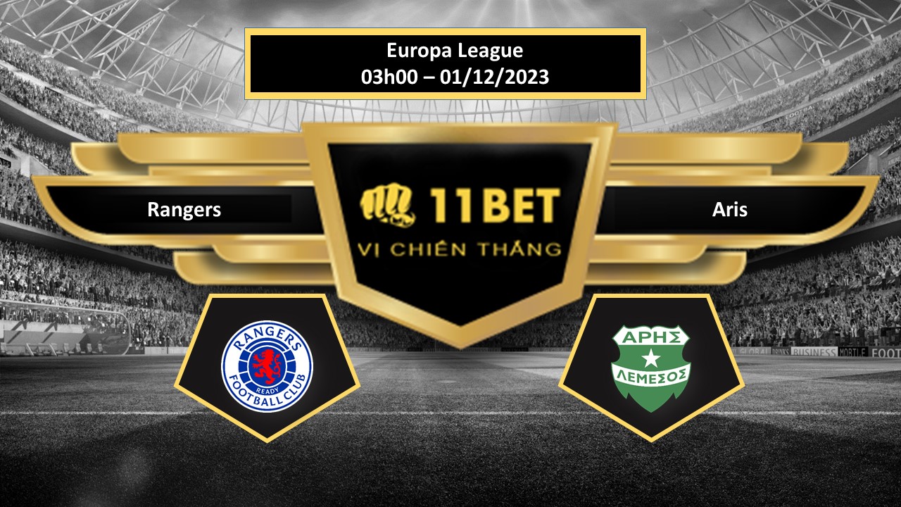 11BET Tip bóng đá Rangers vs Aris, hôm nay 01/12/2023