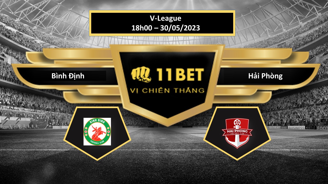 11BET Tip bóng đá Bình Định vs Hải Phòng, hôm nay 30/05/2023
