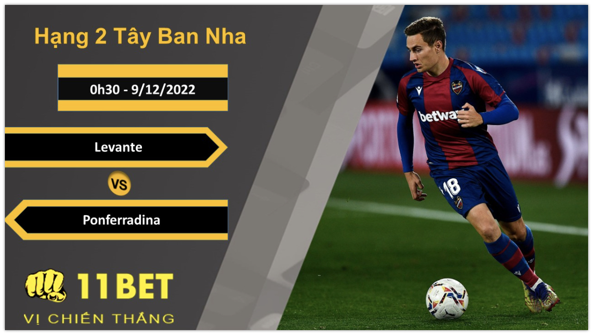 11BET Soi kèo Levante vs Ponferradina, 0h30, 9/12/2022