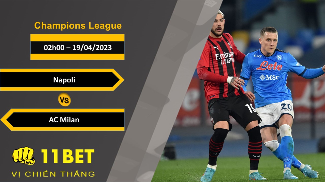 11BET Soi kèo  Napoli vs AC Milan, 02h00, 19/04/2023