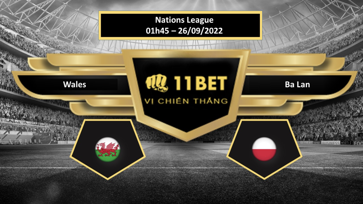 11BET Tip bóng đá  Wales vs Ba Lan, hôm nay 26/09/2022