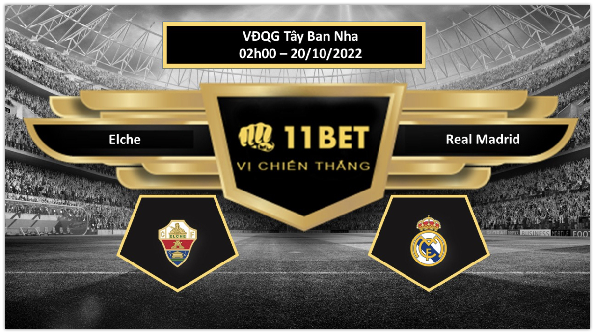 11BET Tip bóng đá   Elche vs Real Madrid, hôm nay 20/10/2022