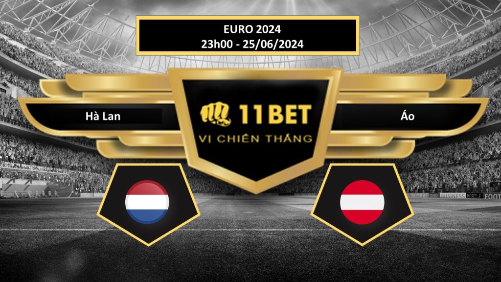 11BET Tip bóng đá    Hà Lan vs Áo, hôm nay 25/06/2024