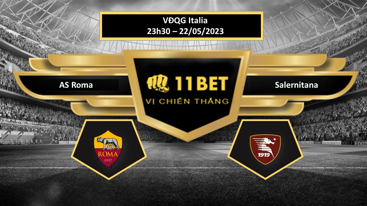 11BET Tip bóng đá  AS Roma vs Salernitana, hôm nay 22/05/2023