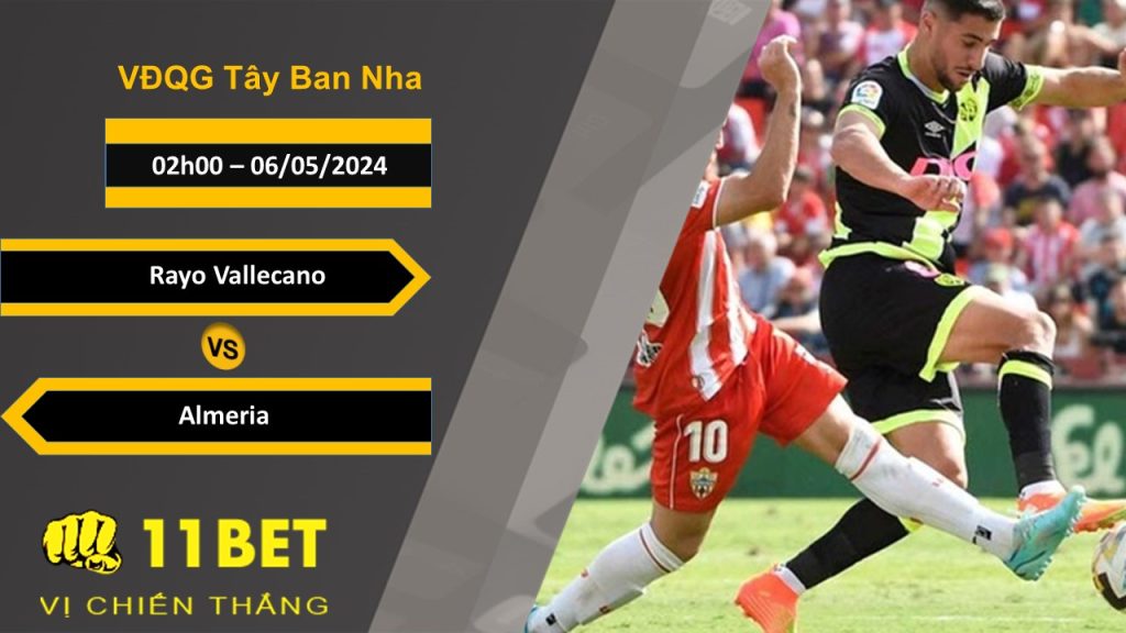 11BET Soi kèo Rayo Vallecano vs Almeria, 02h00, 06/05/2024