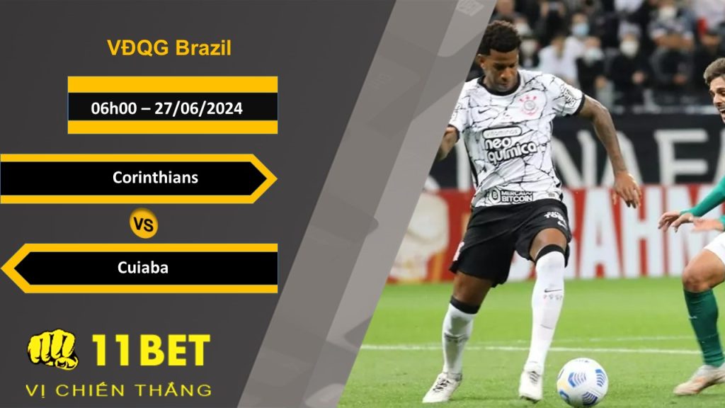11BET Soi kèo  Corinthians vs Cuiaba, 06h00, 27/06/2024
