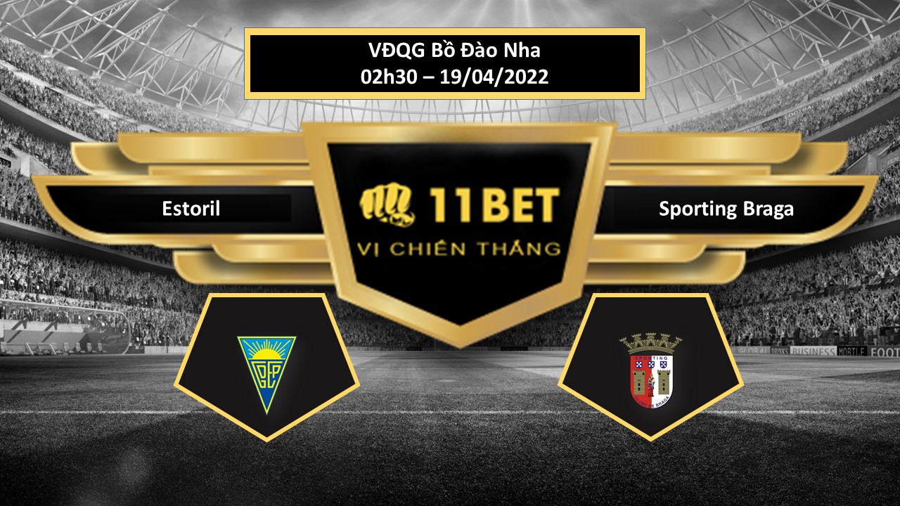 11BET Tip bóng đá   Estoril vs Sporting Braga , hôm nay 19/04/2022