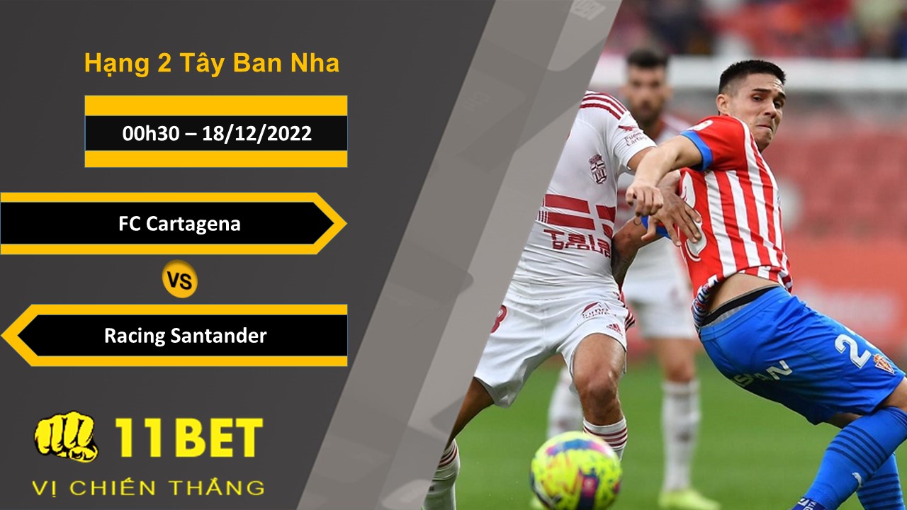 11BET Soi kèo FC Cartagena vs Racing Santander, 00h30, 18/12/2022