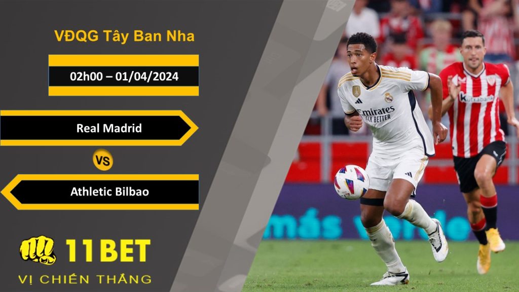 11BET Soi kèo Real Madrid vs Athletic Bilbao, 02h00, 01/04/2024