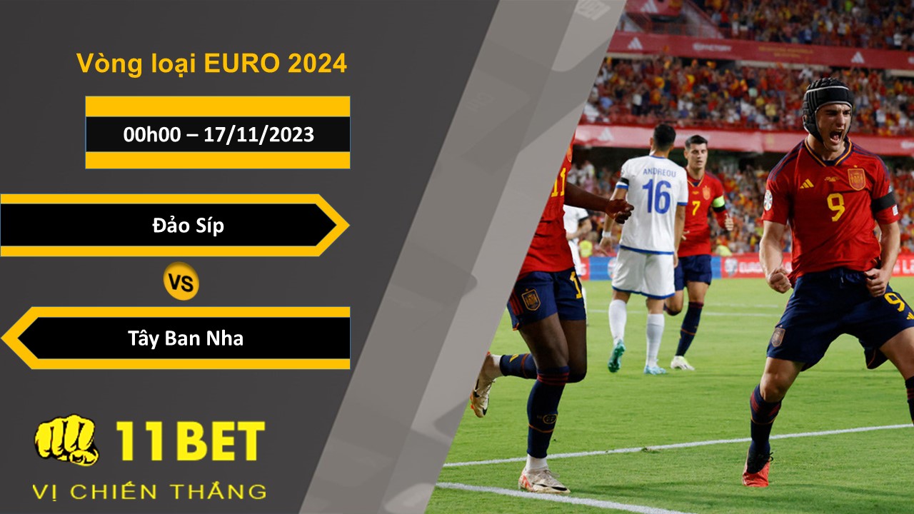 11BET Soi kèo   Đảo Síp vs Tây Ban Nha, 00h00, 17/11/2023