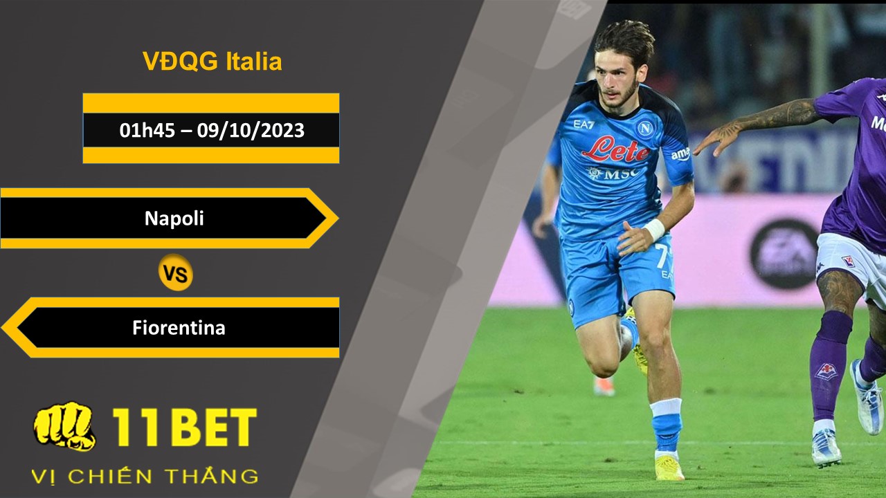 11BET Soi kèo  Napoli vs Fiorentina, 01h45, 09/10/2023