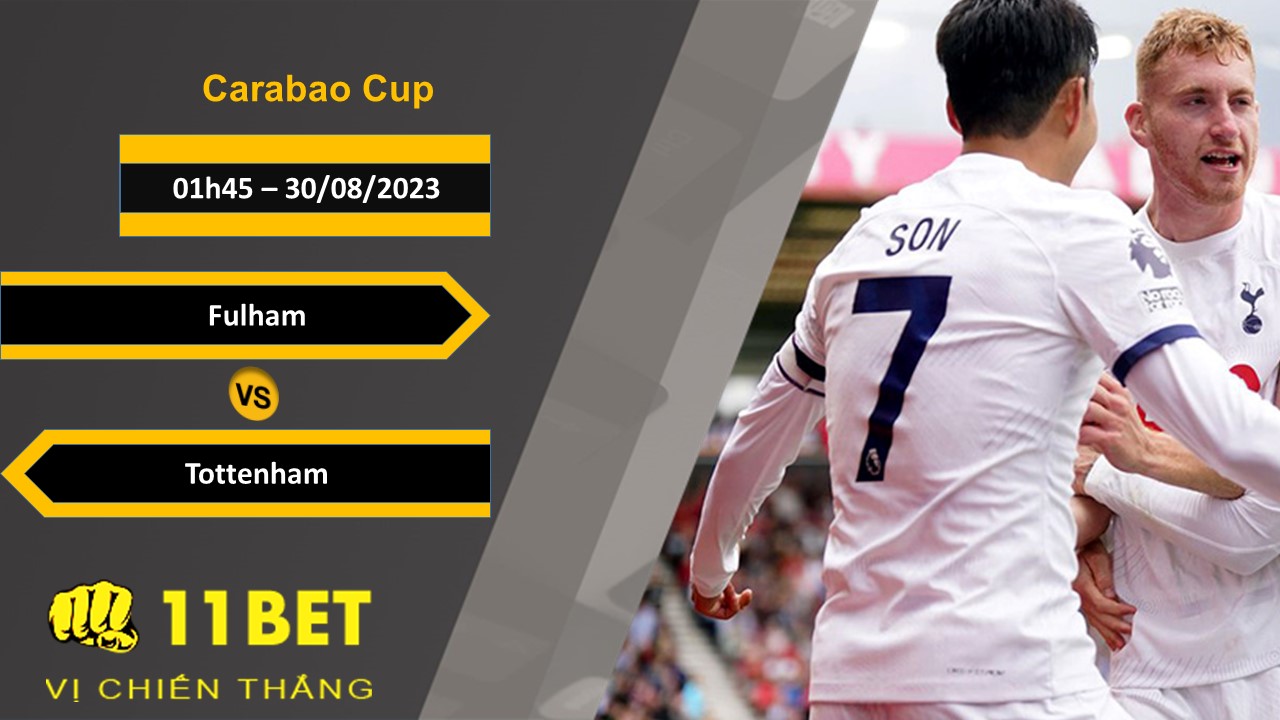 11BET Soi kèo Fulham vs Tottenham, 01h45, 30/08/2023
