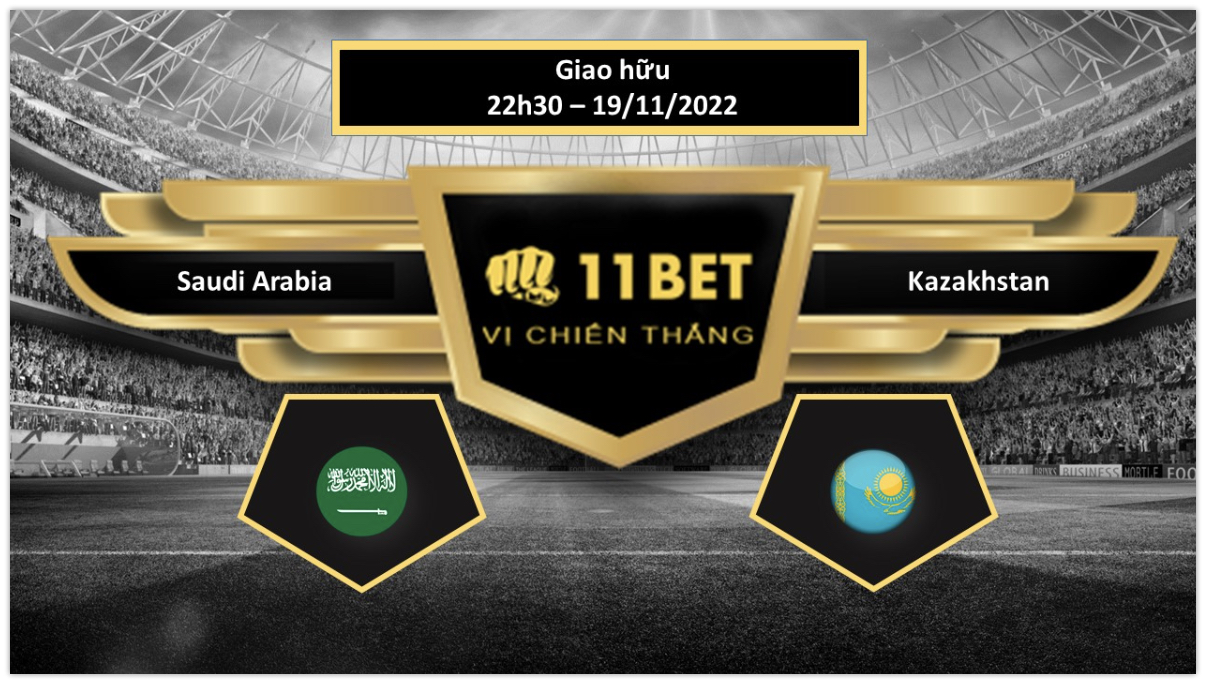 11BET Tip bóng đá   Saudi Arabia vs Kazakhstan, hôm nay 19/11/2022