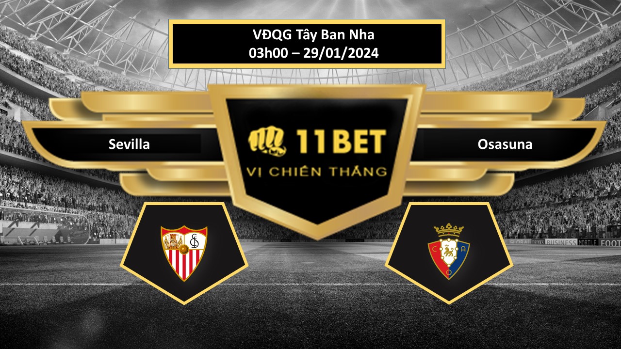 11BET Tip bóng đá Sevilla vs Osasuna, hôm nay 29/01/2024