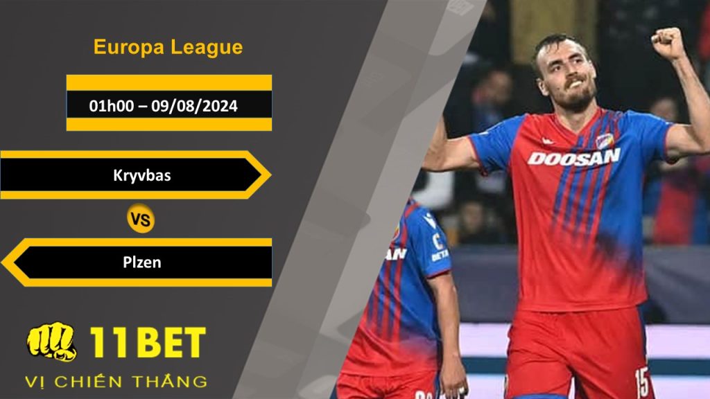11BET Soi kèo Kryvbas vs Plzen, 01h00, 09/08/2024