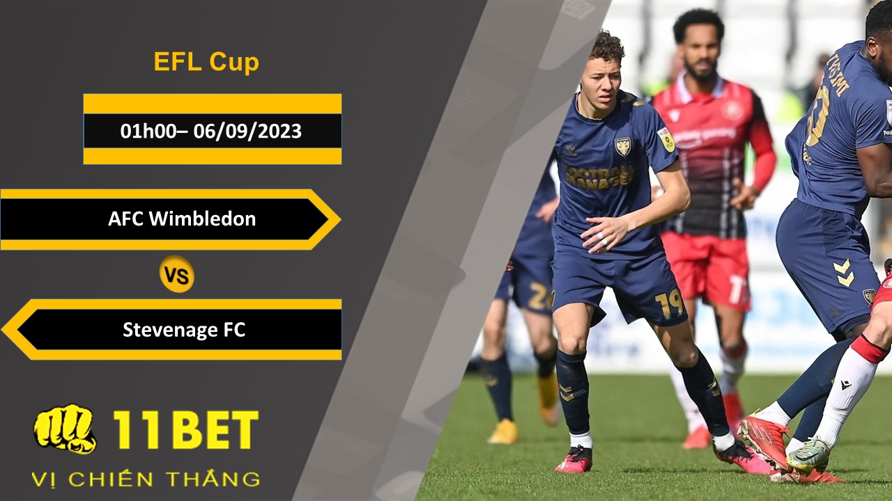11BET Soi kèo AFC Wimbledon vs Stevenage FC, 01h00, 06/09/2023