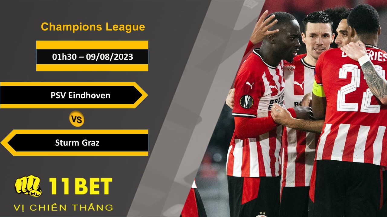 11BET Soi kèo PSV Eindhoven vs Sturm Graz , 01h30, 09/08/2023