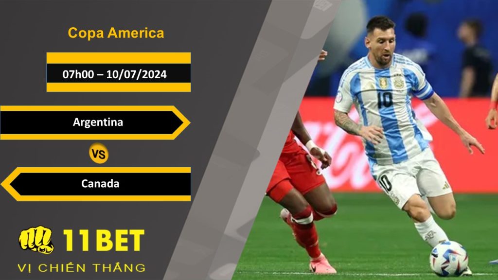 11BET Soi kèo Argentina vs Canada, 07h00, 10/07/2024