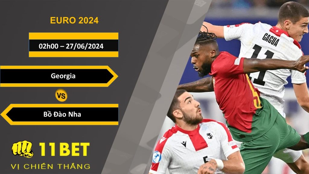 11BET Soi kèo  Georgia vs Bồ Đào Nha, 02h00, 27/06/2024