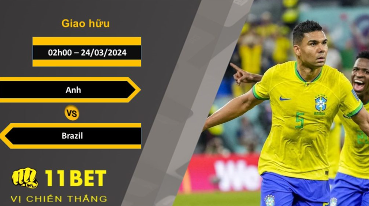 11BET Soi kèo  Anh vs Brazil, 02h00, 24/03/2024