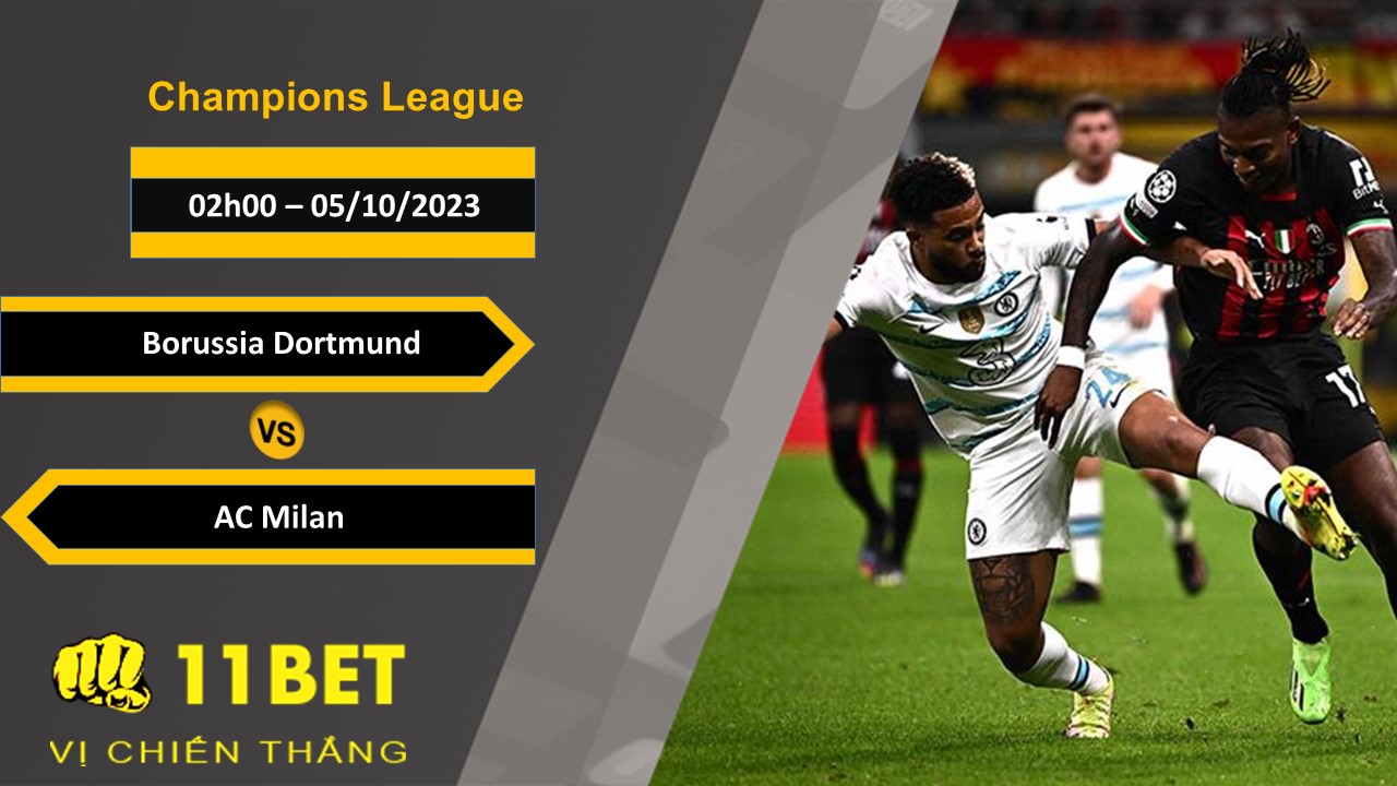 11BET Soi kèo  Borussia Dortmund vs AC Milan, 02h00, 05/10/2023