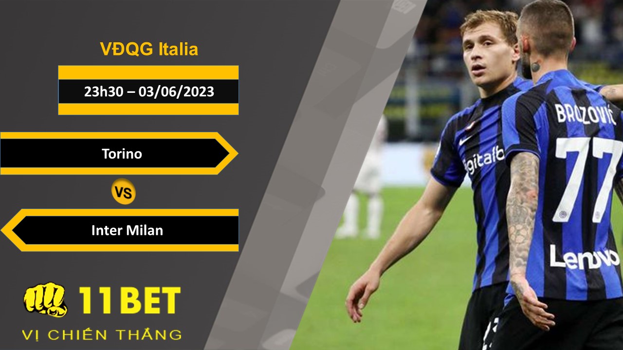 11BET Soi kèo  Torino vs Inter Milan, 23h30, 03/06/2023