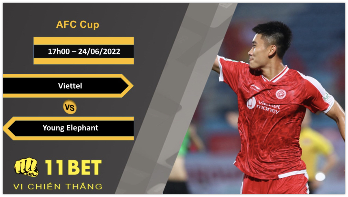 11BET Soi kèo Viettel vs Young Elephant  , 17h00, 24/06/2022