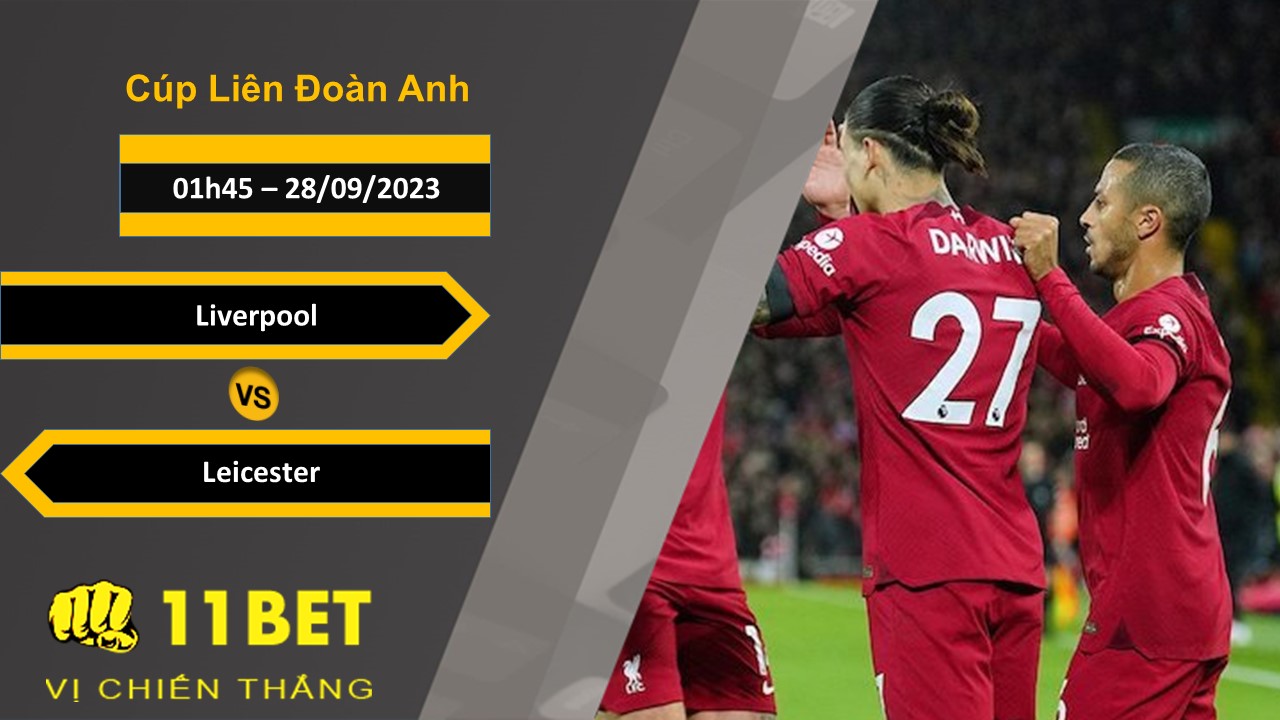 11BET Soi kèo  Liverpool vs Leicester, 01h45, 28/09/2023