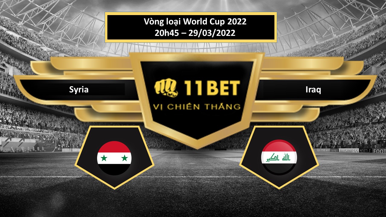 11BET Tip bóng đá   Syria vs Iraq , hôm nay 29/03/2022