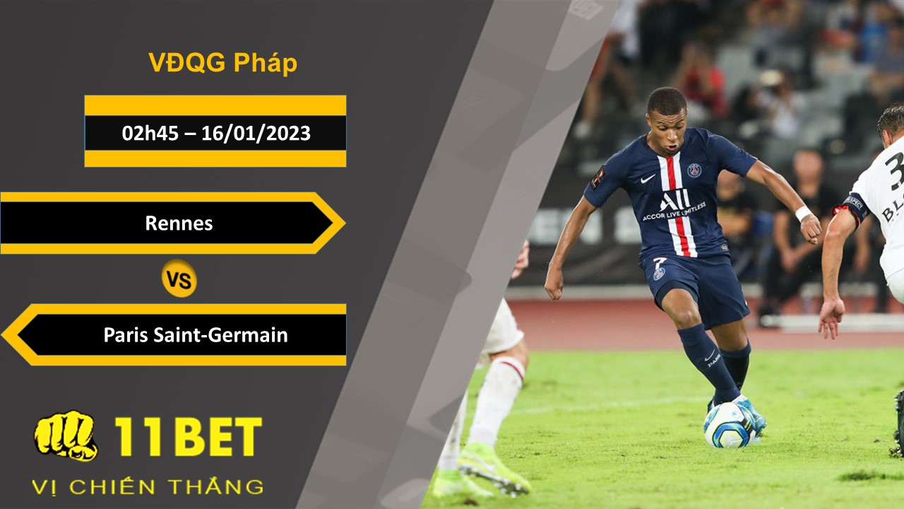 11BET Soi kèo Rennes vs Paris Saint-Germain, 02h45, 16/01/2023
