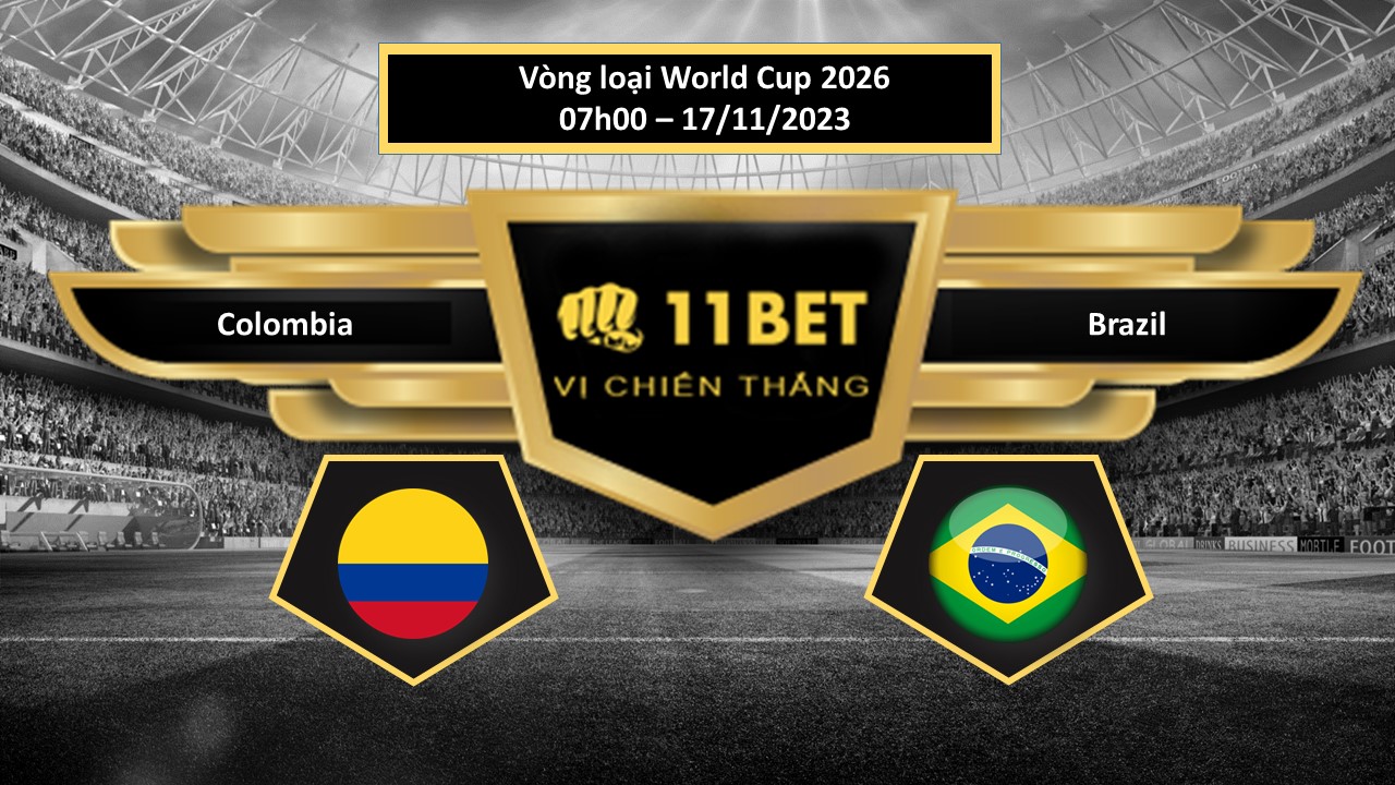 11BET Tip bóng đá  Colombia vs Brazil, hôm nay 17/11/2023