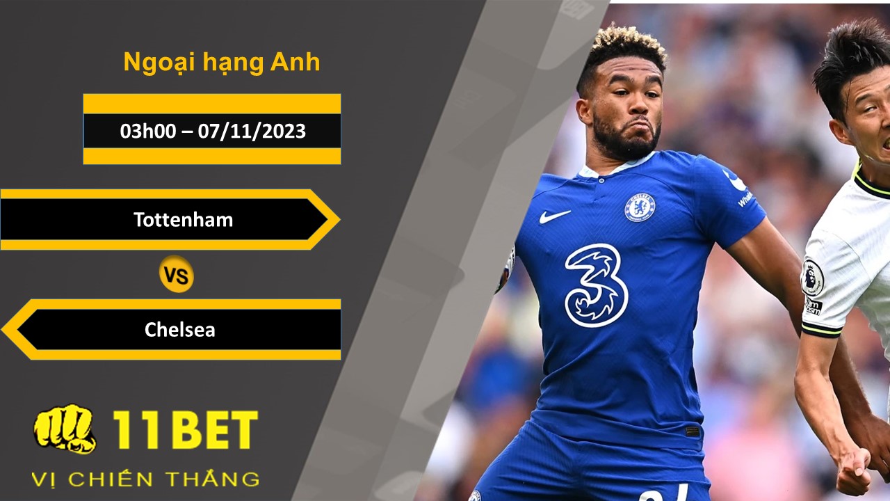 11BET Soi kèo   Tottenham vs Chelsea, 03h00, 07/11/2023