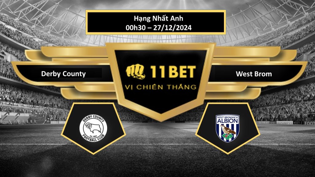 11BET Tip bóng đá Derby County vs West Brom, hôm nay 27/12/2024