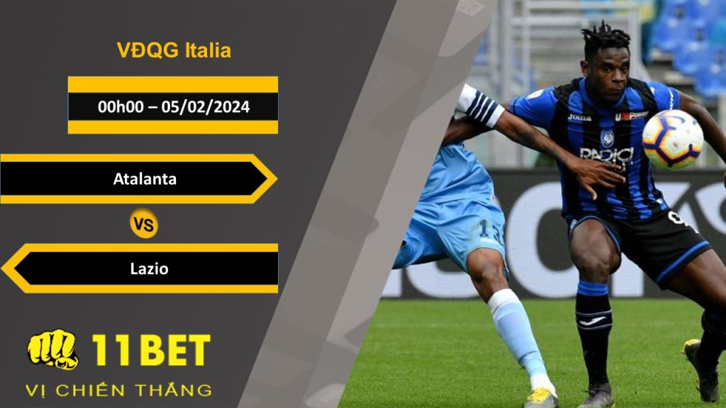 11BET Soi kèo Atalanta vs Lazio, 00h00, 05/02/2024
