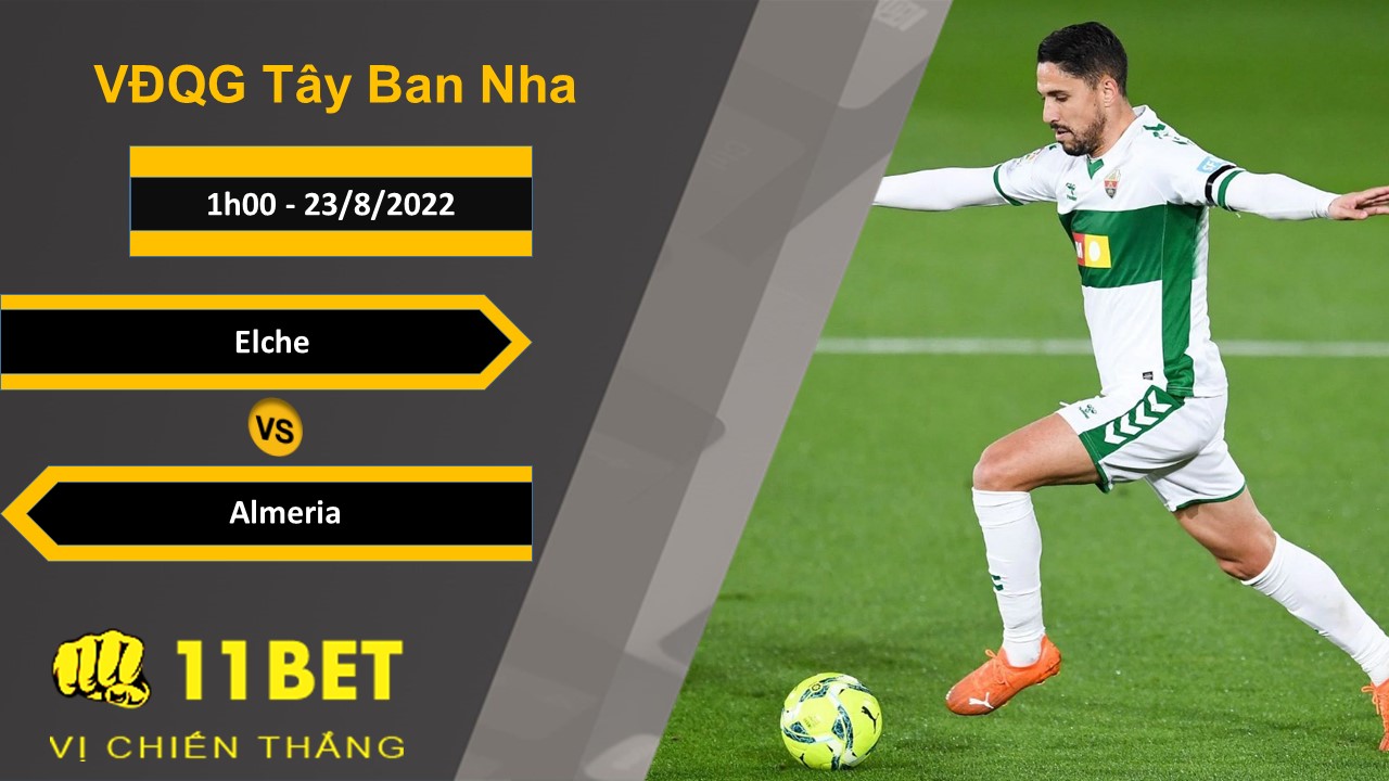 11BET Soi kèo Elche vs Almeria, 1h00, 23/8/2022