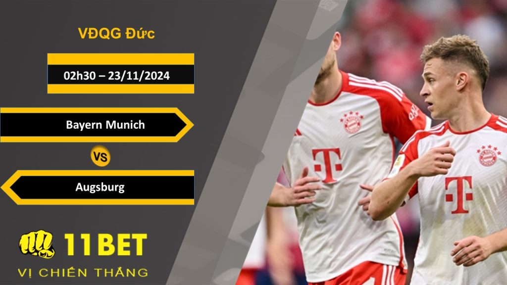 11BET Soi kèo  Bayern Munich vs Augsburg, 02h30, 23/11/2024