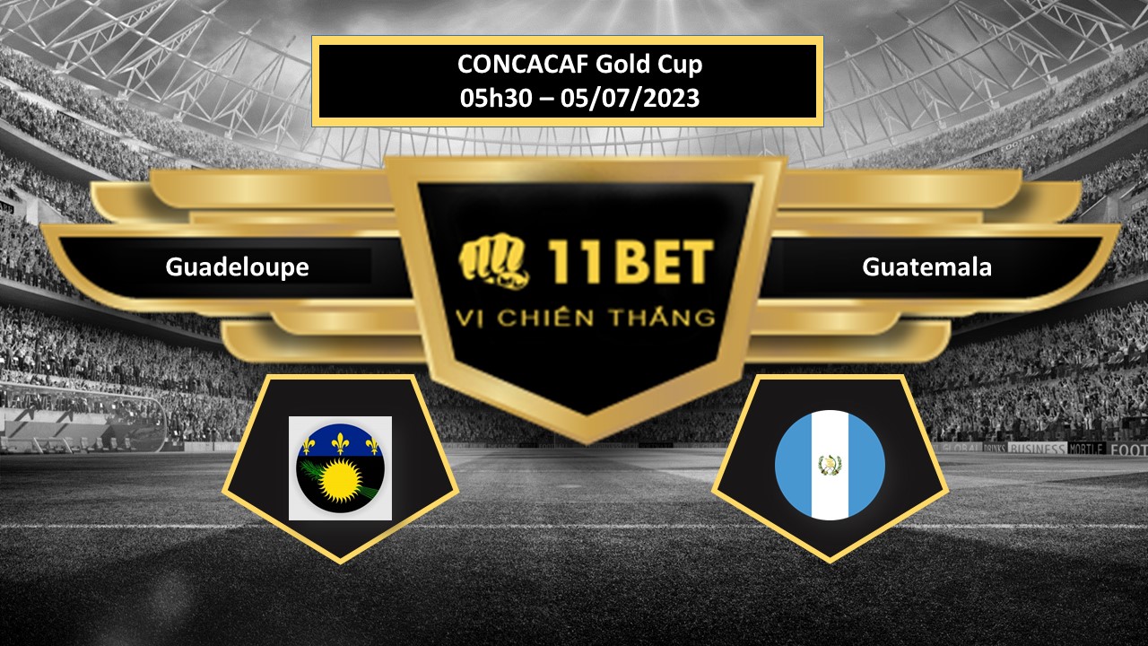 11BET Tip bóng đá Guadeloupe vs Guatemala , hôm nay 05/07/2023
