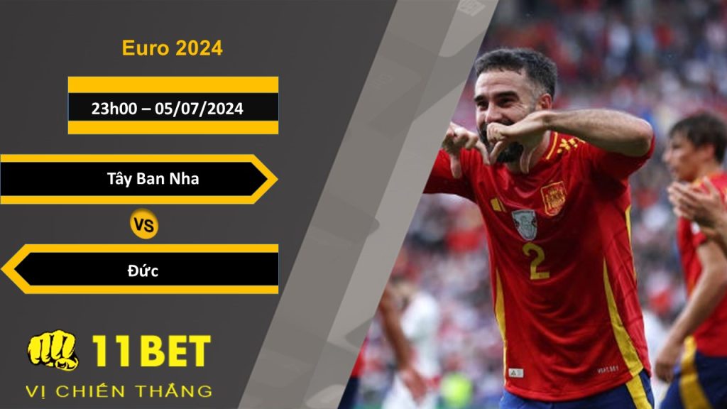 11BET Soi kèo Tây Ban Nha vs Đức, 23h00, 05/07/2024