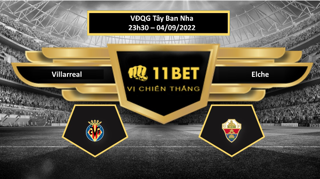 11BET Tip bóng đá Villarreal vs Elche , hôm nay 04/09/2022