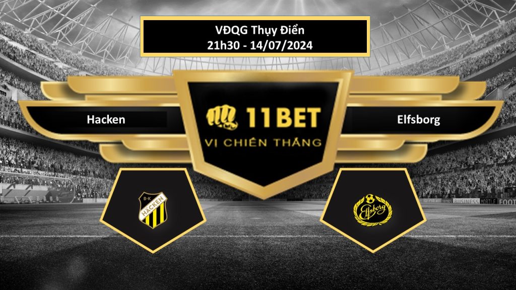 11BET Tip bóng đá Hacken vs Elfsborg, hôm nay 14/07/2024