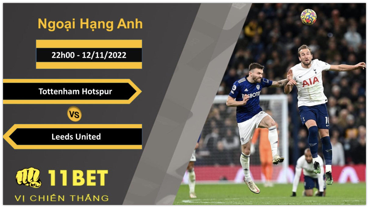 11BET Soi kèo Tottenham Hotspur vs Leeds United, 22h00, 12/11/2022
