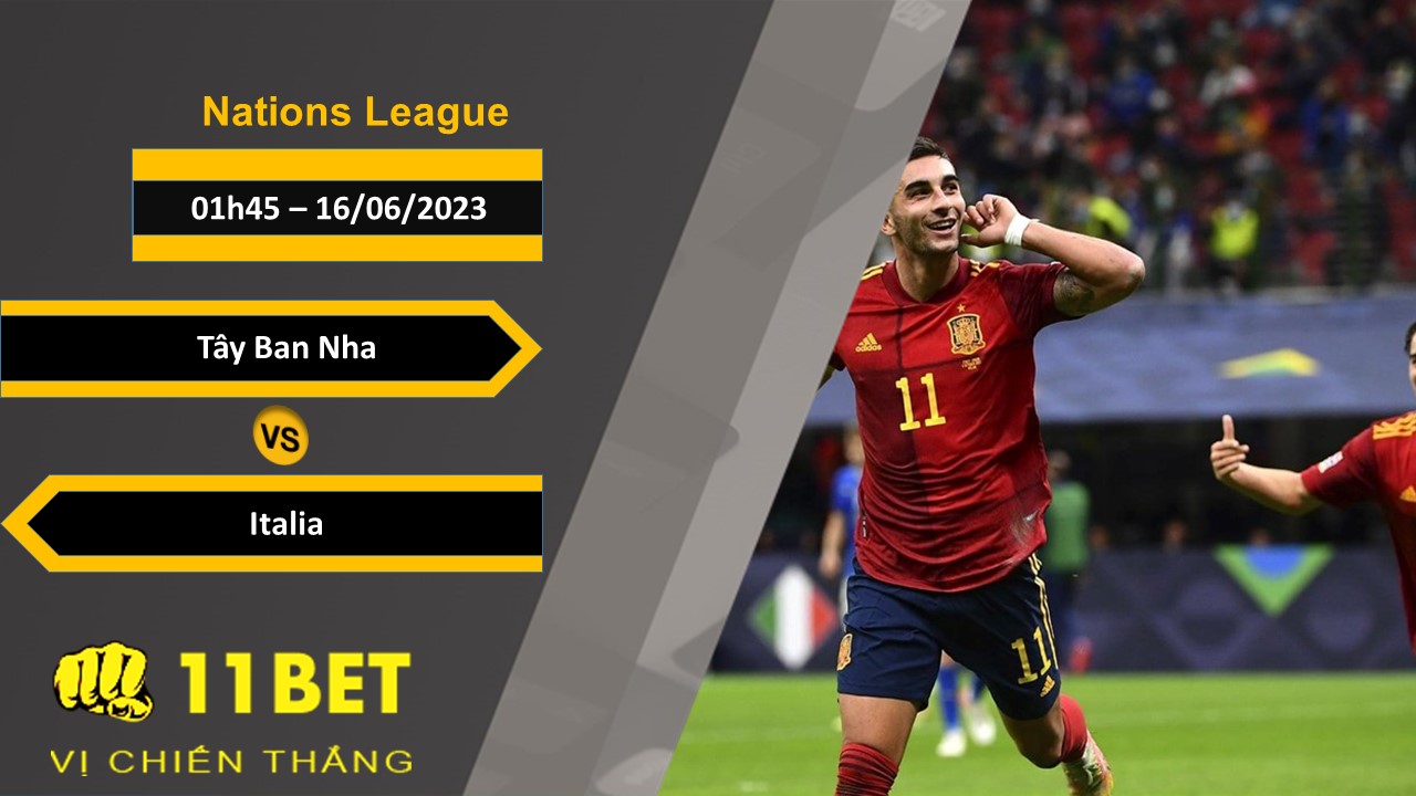 11BET Soi kèo Tây Ban Nha vs Italia, 01h45, 16/06/2023