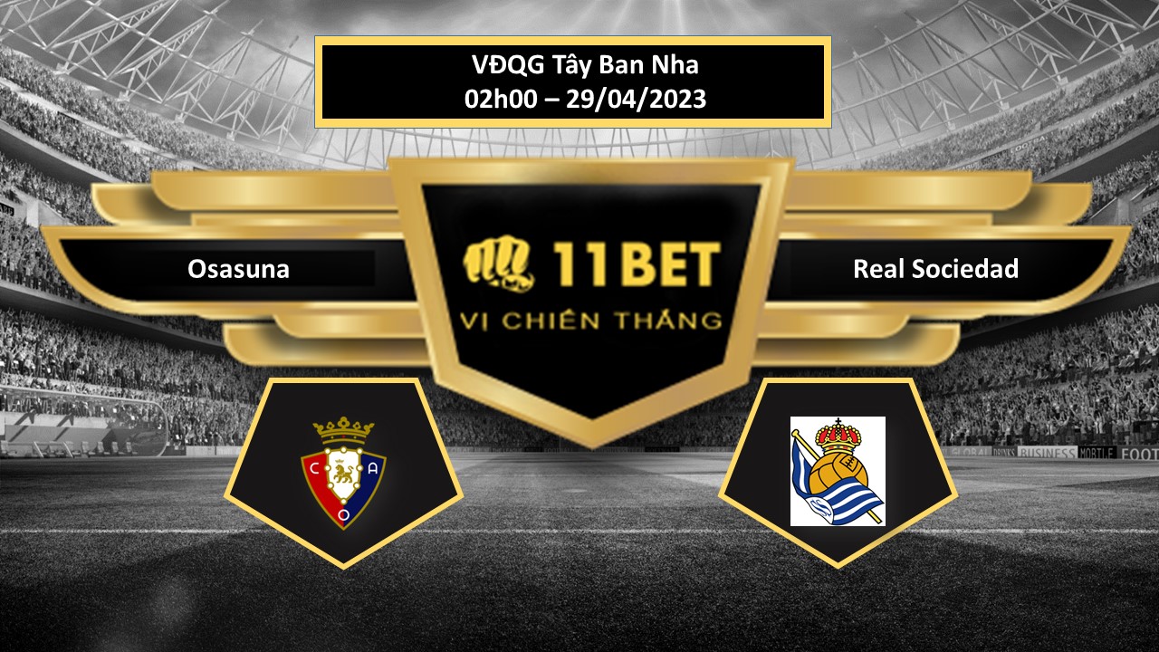 11BET Tip bóng đá Osasuna vs Real Sociedad, hôm nay 29/04/2023