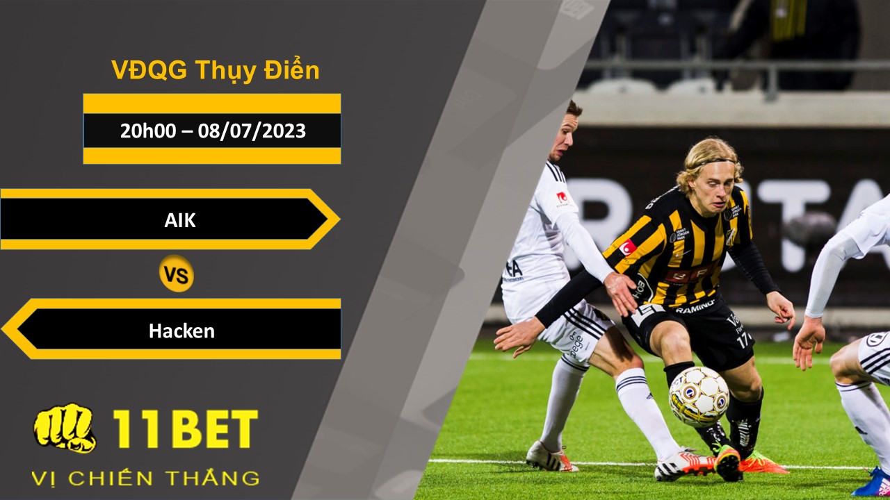 11BET Soi kèo AIK vs Hacken , 20h00, 08/07/2023