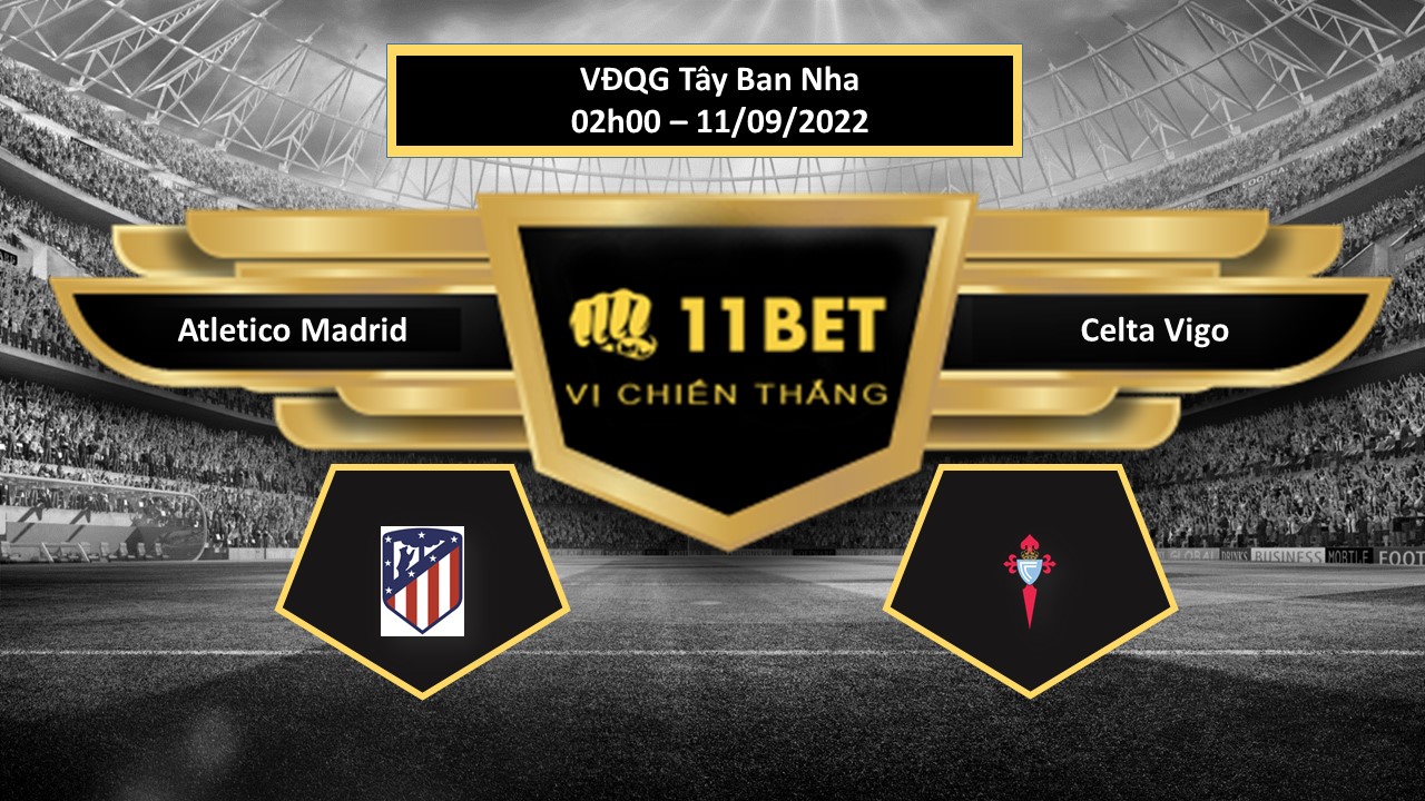 11BET Tip bóng đá    Atletico Madrid vs Celta Vigo , hôm nay 11/09/2022