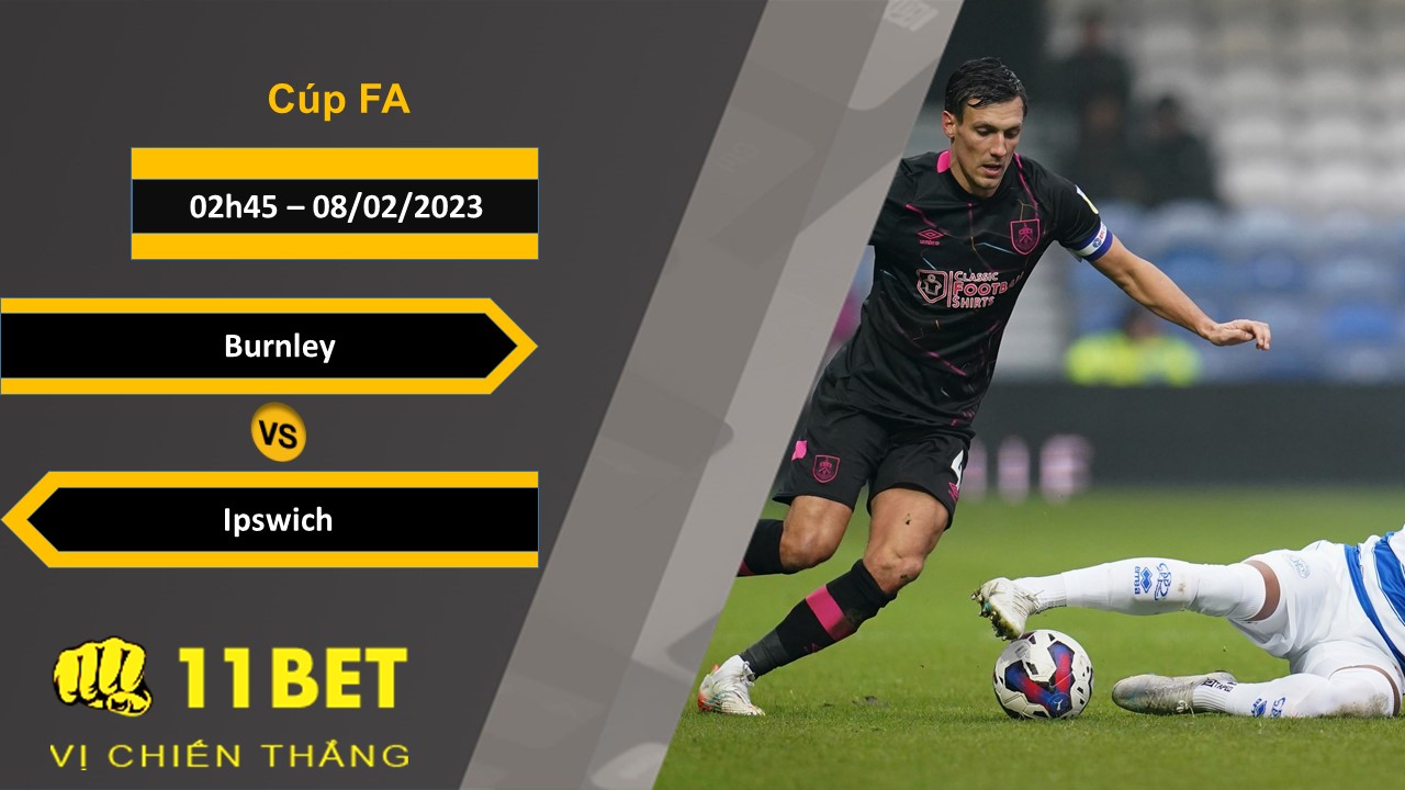 11BET Soi kèo Burnley vs Ipswich , 02h45, 08/02/2023